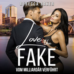 Love the Fake (Vom Milliardär verführt)