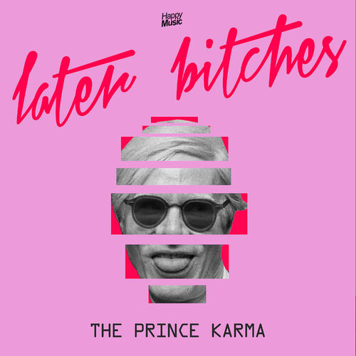Later Bitches - The Prince Karma