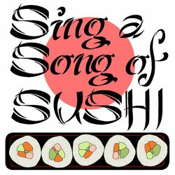 Sing a Song of Sushi
