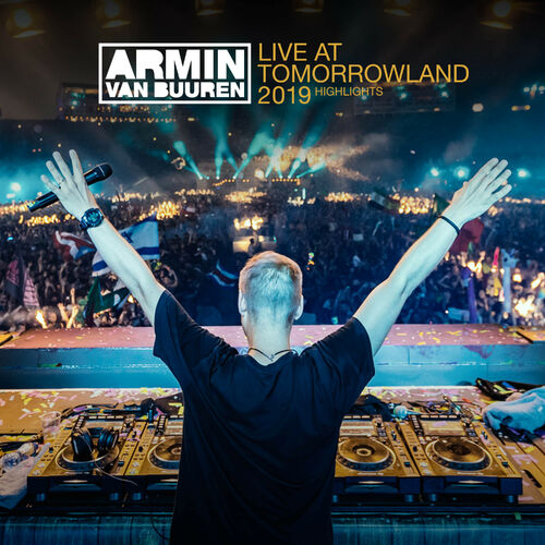 Armin Van Buuren Live At Tomorrowland Belgium 2019 Highlights Letras Y Canciones Deezer live at tomorrowland belgium 2019