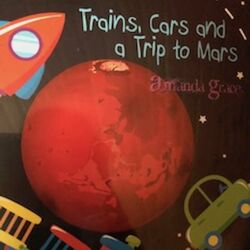 Trains, Cars & a Trip To Mars