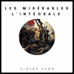 Les Misérables : L'intégrale