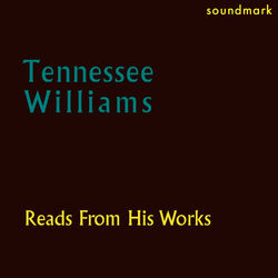 Tennessee Williams Reads From His Works: The Glass Menagerie, The Yellow Bird, and Selected Poems - The 1952 Caedmon Recordings