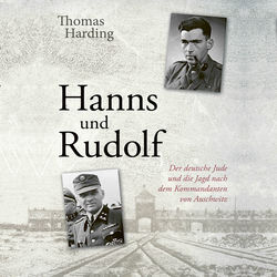 Hanns und Rudolf (Der deutsche Jude und die Jagd nach dem Kommandanten von Auschwitz Rudolf Höß)