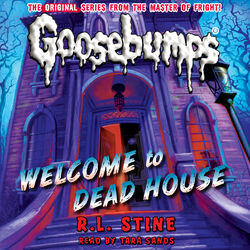 Welcome to Dead House - Classic Goosebumps 13 (Unabridged)