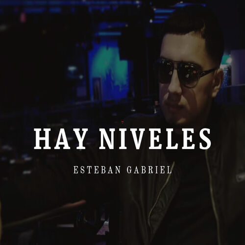 Esteban Gabriel Hay Niveles Auf Deezer Anhoren