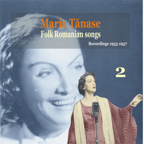 Maria Tanase Maria Tanase Vol 2 Folk Romanian Songs Volume 2 Recordings 1953 1957 Lyrics And Songs Deezer