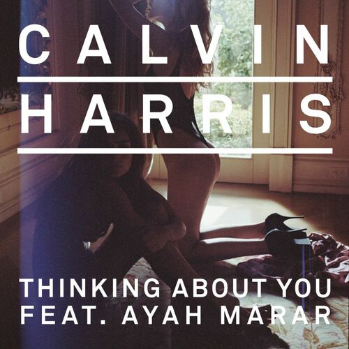 Thinking About You (feat. Ayah Marar) - Calvin Harris