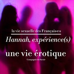 Hannah, expérience(s), une vie érotique (La vie sexuelle des français)