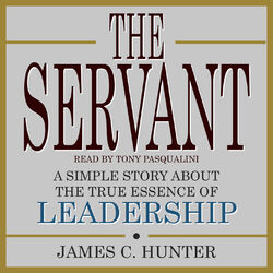 The Servant - A Simple Story About the True Essence of Leadership (Unabridged)