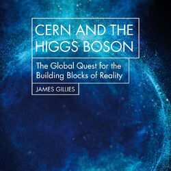 Cern and the Higgs Boson - The Global Quest for the Building Blocks of Reality (Unabridged)