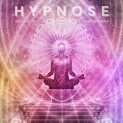 Hypnose: Selbstheilung durch tiefe Entspannung (Finde deinen inneren Frieden / Selbstheilungskräfte aktivieren und stärken)
