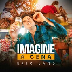 Baixar Imagine a Cena - Eric Land