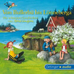 Von Bullerbü bis Lönneberga (Die schönsten Geschichten von Astrid Lindgren)