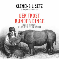 Der Trost runder Dinge (Ausgewählte Erzählungen)