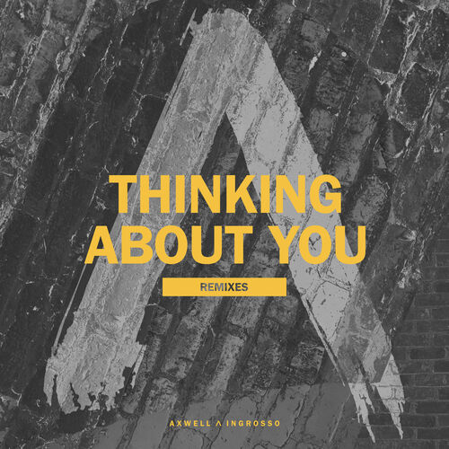 Thinking About You (Remixes) - Axwell /\ Ingrosso