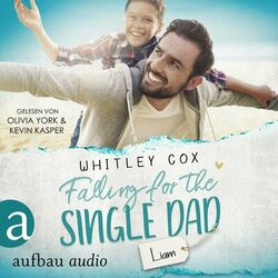 Falling for the Single Dad - Liam - Single Dads of Seattle, Band 10 (Ungekürzt)