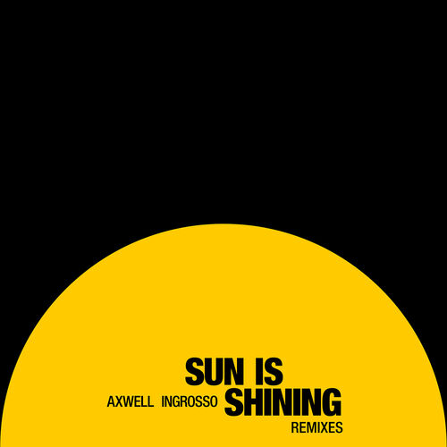 Sun Is Shining (Remixes) - Axwell /\ Ingrosso