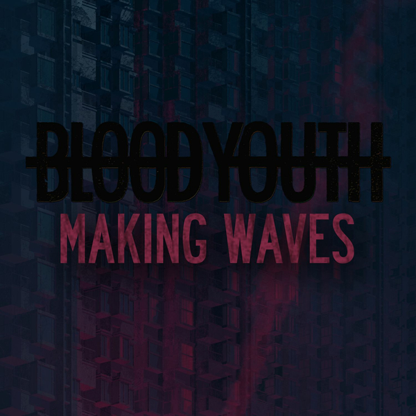 Blood Youth - Making Waves [single] (2017)