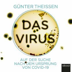 Das Virus (Auf der Suche nach dem Ursprung von Covid-19)