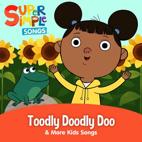 Toodly Doodly Doo And More Kids Songs By Super Simple Songs Playtime