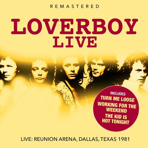 Loverboy Live Remastered Live Reunion Arena Dallas Texas 1981 Lyrics And Songs Deezer