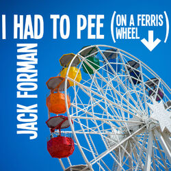 I Had to Pee (On a Ferris Wheel)