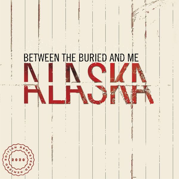 Between the Buried and Me - Alaska (2020 Remix / Remaster) (2020)