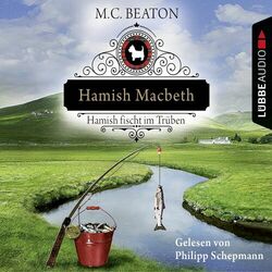 Hamish Macbeth fischt im Trüben - Schottland-Krimis 1 (Ungekürzt)