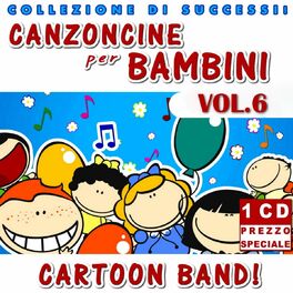 Cartoon Band Canzoncine Per Bambini Vol 6 Lyrics And Songs Deezer