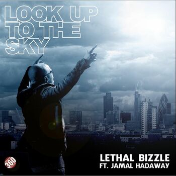 Lethal Bizzle Look Up To The Sky Feat Jamal Hadaway Instrumental Listen With Lyrics Deezer