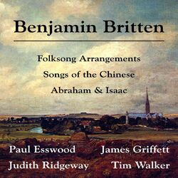 Benjamin Britten: Folksong Arrangements; Songs of the Chinese; Abraham & Isaac
