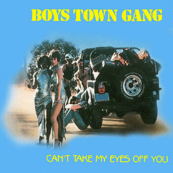 Boys Town Gang Can T Take My Eyes Off Of You Original Radio Edit Escuchar Con Letras Deezer