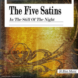 The Five Satins The Five Satins In The Still Of The Night Lyrics And Songs Deezer