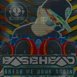 Basehead Break Me Down Again Lyrics And Songs Deezer