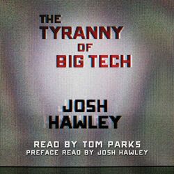 The Tyranny of Big Tech (Unabridged)