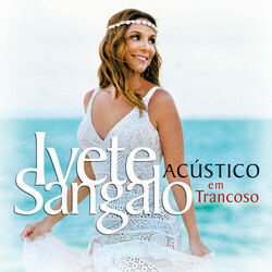 Ivete Sangalo – Acústico Em Trancoso (Ao Vivo) 2016 CD Completo