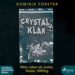 crystal.klar (Mein Leben als Junkie, Dealer, Häftling)