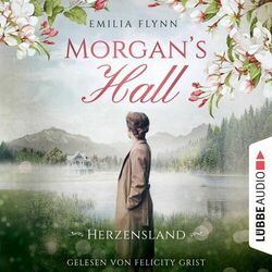 Morgan's Hall - Herzensland - Die Morgan-Saga, Teil 1 (Ungekürzt) Audiobook