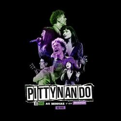 Download Pitty, Nando Reis - PITTYNANDO – As Suas, As Minhas e As Nossas (Ao Vivo) 2023