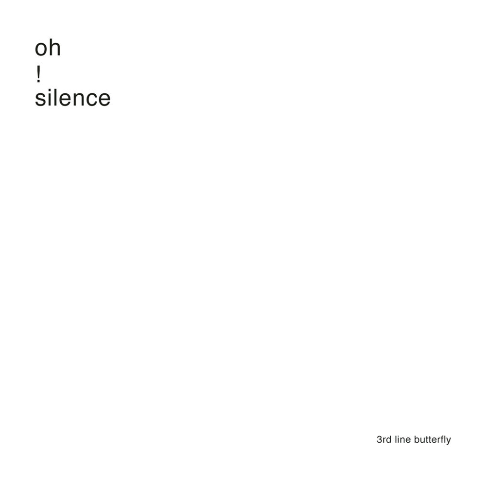 3rd Line Butterfly – Oh! Silence (2010 Remastered Version)