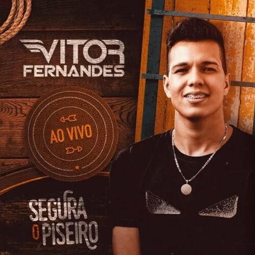 Vitor Fernandes Segura O Piseiro Ao Vivo Lyrics And Songs Deezer