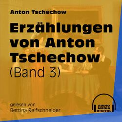 Erzählungen von Anton Tschechow - Band 3 (Ungekürzt)