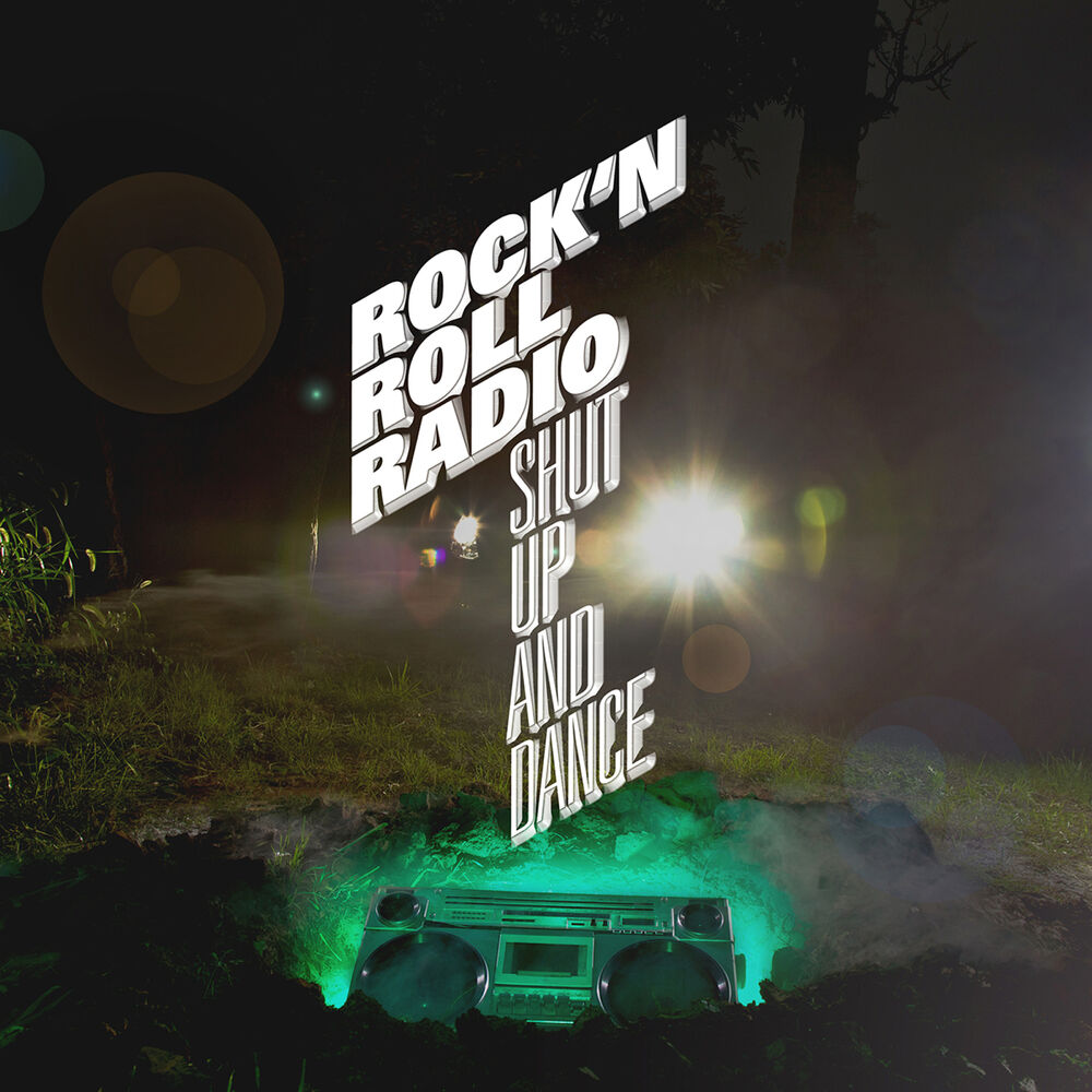 ROCK N ROLL RADIO – Shut Up And Dance