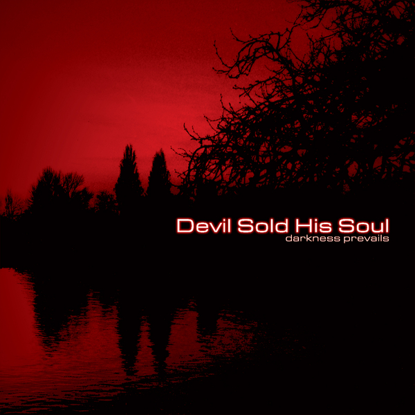 Devil Sold His Soul - Darkness Prevails [Re-release] (2008)