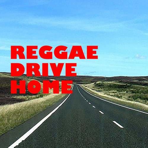 Various Artists Reggae Drive Home Music Streaming Listen On Deezer deezer