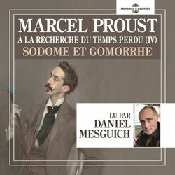 Marcel Proust : à la recherche du temps perdu IV - Sodome et Gomorrhe (Lu par Daniel Mesguich)