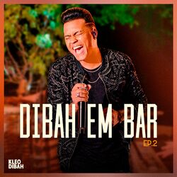 Kleo Dibah – Dibah em Bar, Ep. 2 (Ao Vivo) 2022 CD Completo