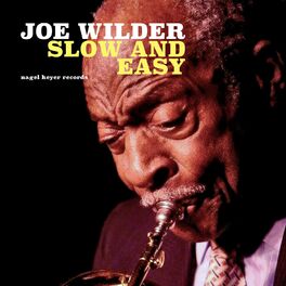 Joe Wilder Slow And Easy Lyrics And Songs Deezer