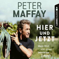 Hier und Jetzt - Mein Bild von einer besseren Zukunft (Ungekürzt) Audiobook